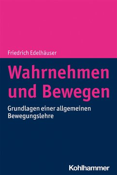 Wahrnehmen und Bewegen (eBook, PDF) - Edelhäuser, Friedrich