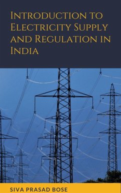 Introduction to Electricity Supply and Regulation in India (eBook, ePUB) - Bose, Siva Prasad
