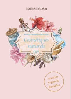 Produits cosmétiques naturels DIY (eBook, ePUB) - Rausch, Fabienne