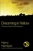 Dreaming In Yellow: The Story of the DiY Sound System (eBook, ePUB)
