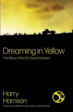 Dreaming In Yellow: The Story of the DiY Sound System (eBook, ePUB) - Harrison, Harry