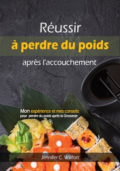 Réussir à perdre du poids après l'accouchement (eBook, ePUB) - Willfort, Jennifer C