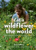 Let's Wildflower the World (eBook, ePUB) Let's Wildflower the World (eBook, ePUB)