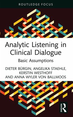 Analytic Listening in Clinical Dialogue (eBook, PDF) - Bürgin, Dieter; Staehle, Angelika; Westhoff, Kerstin; Wyler von Ballmoos, Anna