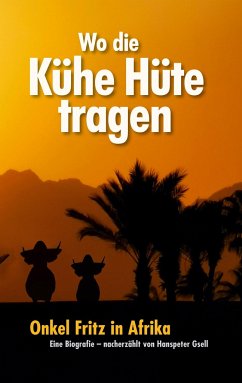 Wo die Kühe Hüte tragen - Gsell, Hanspeter