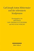 Carl Joseph Anton Mittermaier und der reformierte Strafprozess