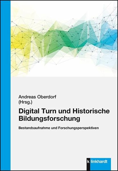 Digital Turn und Historische Bildungsforschung Digital Turn und Historische Bildungsforschung