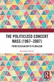 The Politicized Concert Mass (1967-2007) (eBook, ePUB)