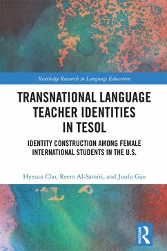 Transnational Language Teacher Identities in TESOL (eBook, PDF) - Cho, Hyesun; Al-Samiri, Reem; Gao, Junfu