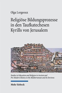 Religiöse Bildungsprozesse in den Taufkatechesen Kyrills von Jerusalem - Lorgeoux, Olga