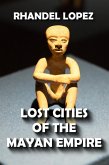 Lost Cities of the Mayan Empire (eBook, ePUB)
