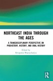 Northeast India Through the Ages (eBook, PDF)