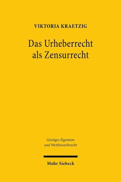 Das Urheberrecht als Zensurrecht - Kraetzig, Viktoria