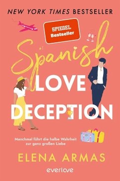 Spanish Love Deception - Manchmal führt die halbe Wahrheit zur ganz großen Liebe - Armas, Elena