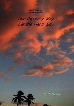 Live the Easy Way - Die the Hard Way (Clint Faraday Mysteries, #41) (eBook, ePUB) - Moulton, C. D.