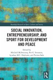 Social Innovation, Entrepreneurship, and Sport for Development and Peace (eBook, PDF) Social Innovation, Entrepreneurship, and Sport for Development and Peace (eBook, PDF)