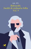 Bukowski. Inediti di ordinaria follia – Vol. 9 (eBook, ePUB)