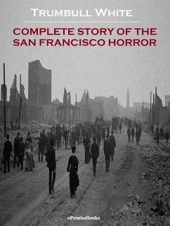 Complete Story of the San Francisco Horror (Annotated) (eBook, ePUB) - White, Trumbull