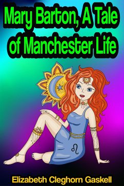 Mary Barton: A Tale of Manchester Life (eBook, ePUB) - Cleghorn Gaskell, Elizabeth