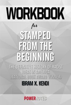 Workbook on Stamped from the Beginning: The Definitive History of Racist Ideas in America by Ibram X. Kendi (Fun Facts & Trivia Tidbits) (eBook, ePUB) - PowerNotes