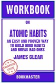 Workbook on Atomic Habits: An Easy and Proven Way to Build Good Habits and Break Bad Ones by James Clear   Discussions Made Easy (eBook, ePUB)