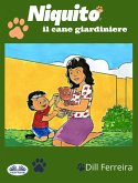 Niquito, Il Cane Giardiniere (eBook, ePUB) Niquito, Il Cane Giardiniere (eBook, ePUB)