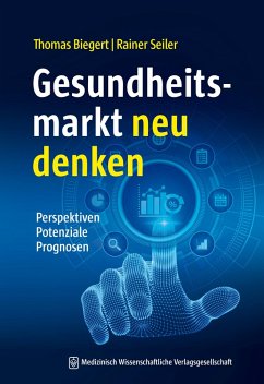 Gesundheitsmarkt neu denken (eBook, ePUB) - Biegert, Thomas; Seiler, Rainer