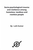 Socio-psychological trauma and resilience among homeless, landless and rootless people
