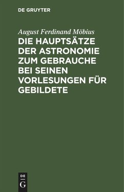 Die Hauptsätze der Astronomie zum Gebrauche bei seinen Vorlesungen für Gebildete - Möbius, August Ferdinand