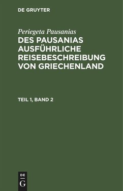 Periegeta Pausanias: Des Pausanias ausführliche Reisebeschreibung von Griechenland. Teil 1, Band 2 - Pausanias, Periegeta