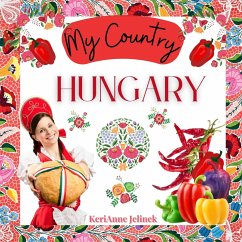 Hungary - Social Studies for Kids, Hungarian Culture, Traditions, Music, Art, History, World Travel for Kids, Children's Explore Europe Books - Jelinek, Kerianne N.