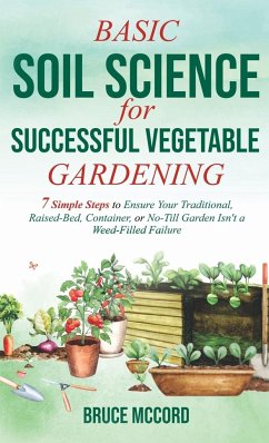 BASIC SOIL SCIENCE FOR SUCCESSFUL VEGETABLE GARDENING - McCord, Bruce