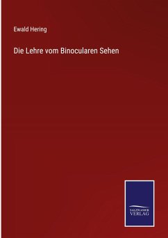 Die Lehre vom Binocularen Sehen - Hering, Ewald