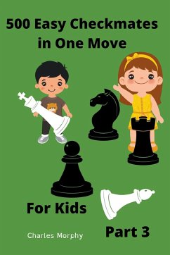 500 Easy Checkmates in One Move for Kids, Part 3 - Morphy, Charles