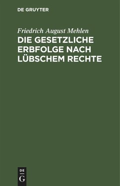 Die gesetzliche Erbfolge nach Lübschem Rechte - Mehlen, Friedrich August