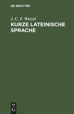 Kurze lateinische Sprache - Wetzel, J. C. F.