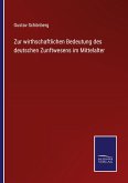 Zur wirthschaftlichen Bedeutung des deutschen Zunftwesens im Mittelalter