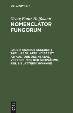 Agarici: Accedunt tabulae VI. aeri incisae et ab Auctore delineatae. Verzeichniss der Schwämme, Teil 1: Blätterschwämme - Hoffmann, Georg Franz