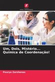 Um, Dois, Mistério... Química de Coordenação! Um, Dois, Mistério... Química de Coordenação!