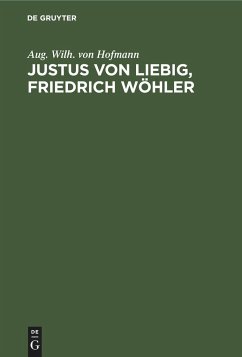 Justus von Liebig, Friedrich Wöhler - Hofmann, August Wilhelm von