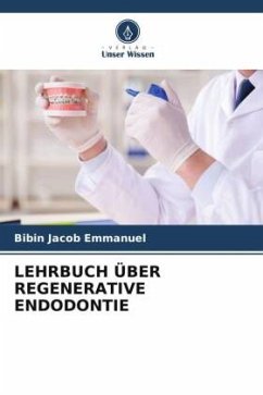 LEHRBUCH ÜBER REGENERATIVE ENDODONTIE - Emmanuel, Bibin Jacob