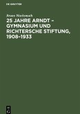 25 Jahre Arndt ¿ Gymnasium und Richtersche Stiftung, 1908¿1933