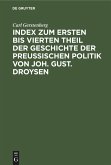 Index zum ersten bis vierten Theil der Geschichte der Preußischen Politik von Joh. Gust. Droysen
