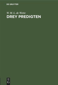 Drey Predigten - Wette, Wilhelm Martin Leberecht de