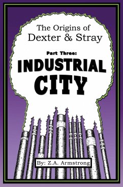 The Origins of Dexter & Stray, Part Three - Armstrong, Z. A.