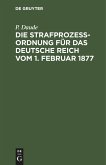 Die Strafprozeßordnung für das Deutsche Reich vom 1. Februar 1877