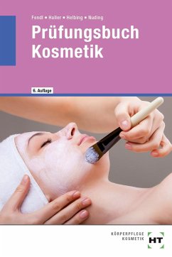 Prüfungsbuch Kosmetik - Fendl, Annabel;Haller, Josef;Helbing, Hannelore