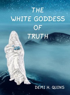 The White Goddess of Truth - Demi H. Quins