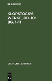 Klopstock's Werke, Bd. 10: Bg. 1-11