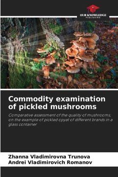 Commodity examination of pickled mushrooms - Trunova, Zhanna Vladimirovna;Romanov, Andrei Vladimirovich